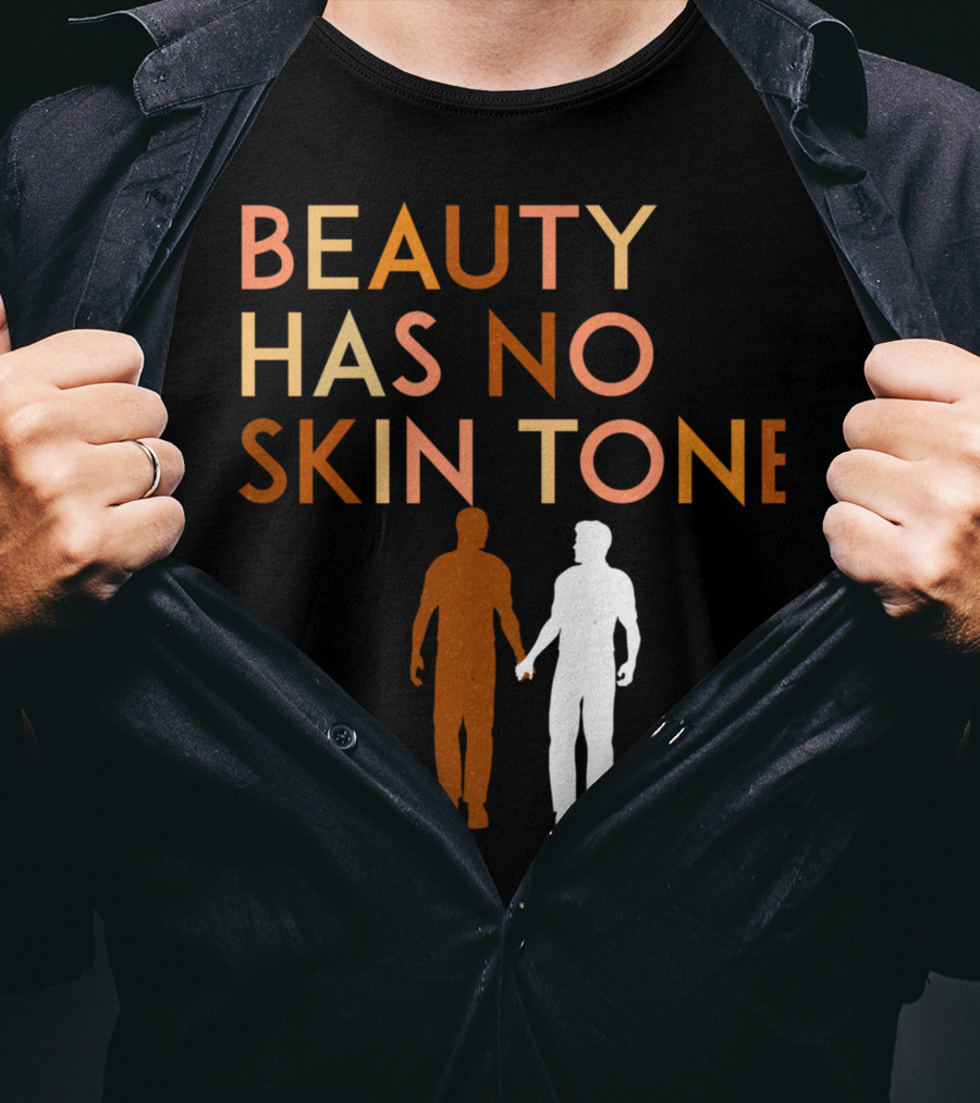 BEAUTY HAS NO SKIN TONE Unity And Equality Message T-Shirt