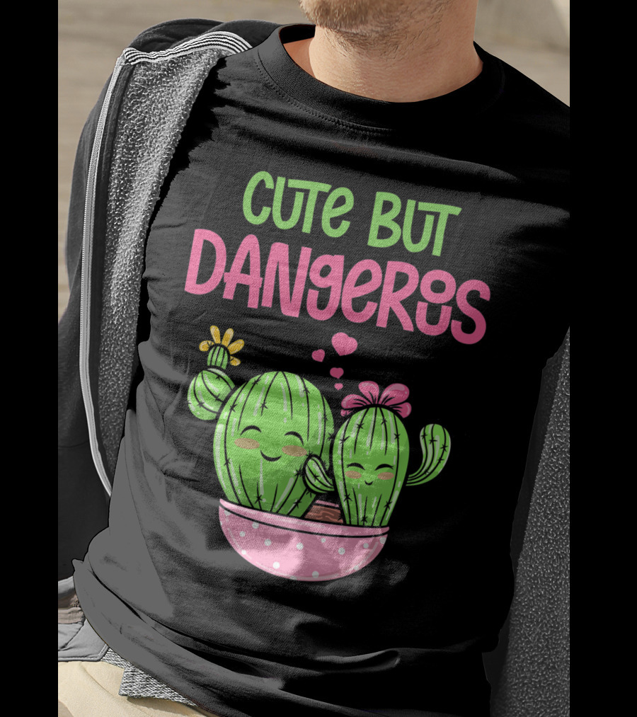 Cute But Dangerous Cactus Lover Kawaii Girl Succulent Lover T-Shirt
