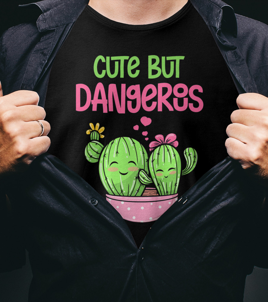 Cute But Dangerous Cactus Lover Kawaii Girl Succulent Lover T-Shirt