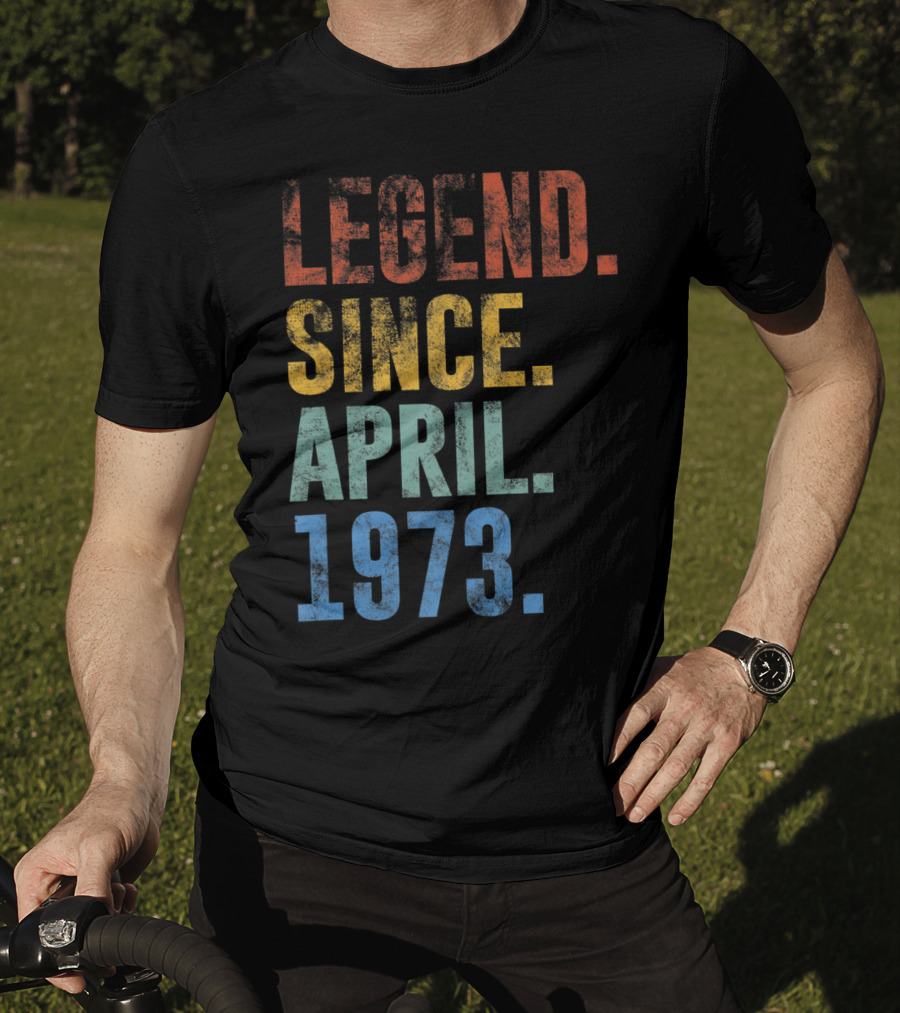 Legend Since April 1973 Vintage 48 Year Old T-Shirt