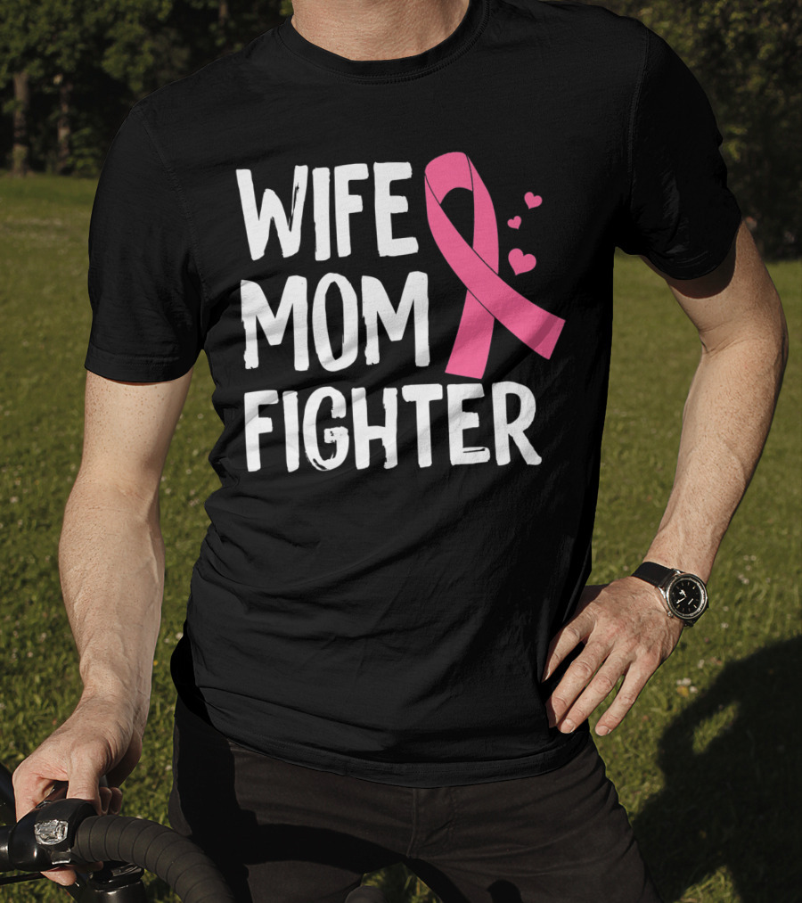 Wife Mom Fighter Pink Ribbon Warrior Breast Cancer Awareness October T-Shirt