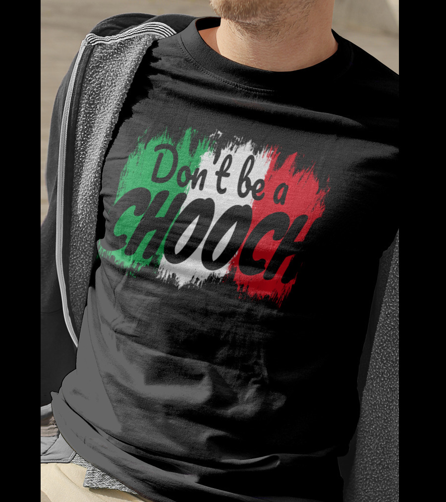 Don't Be A Chooch Italian Slang Italia Quote Italia T-Shirt