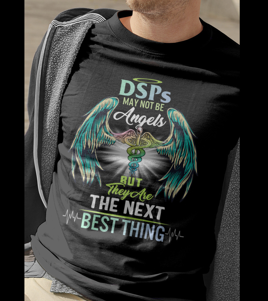 DSPs May Not Be Angels But They Are The Next Best Thing T-Shirt