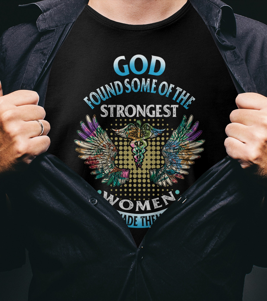 God Found Some Of The Strongest Women And Made Them DSPs T-Shirt