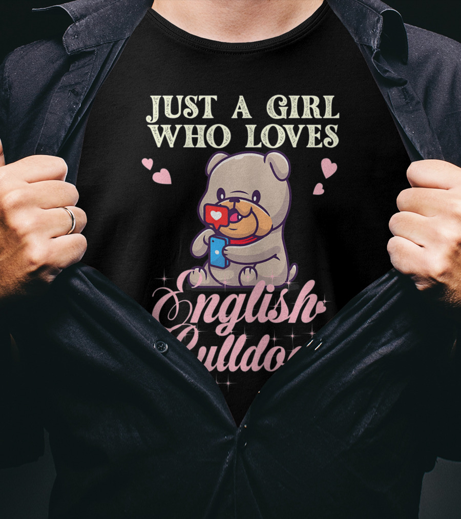 Just A Girl Who Loves English Bulldogs Mom Dog Lover Owner T-Shirt