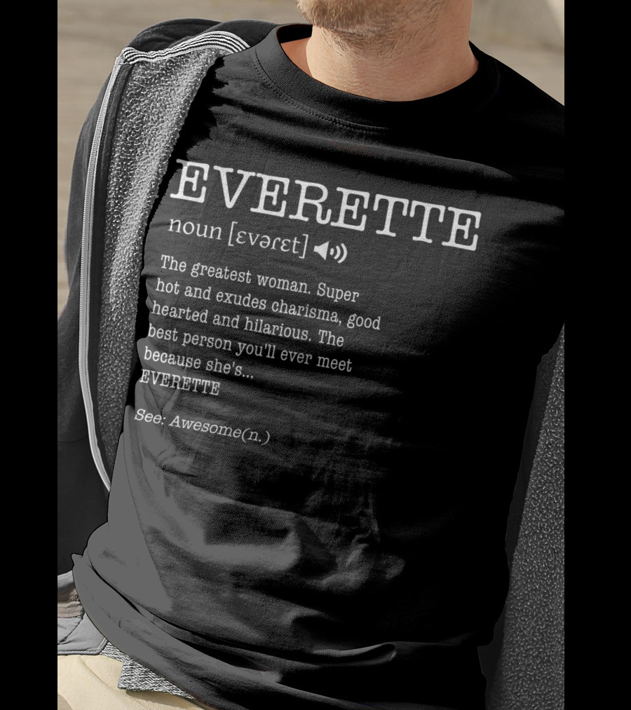 EVERETTE Definition Greatest Woman Super Hot Charisma Good Hearted Hilarious Awesome T-Shirt