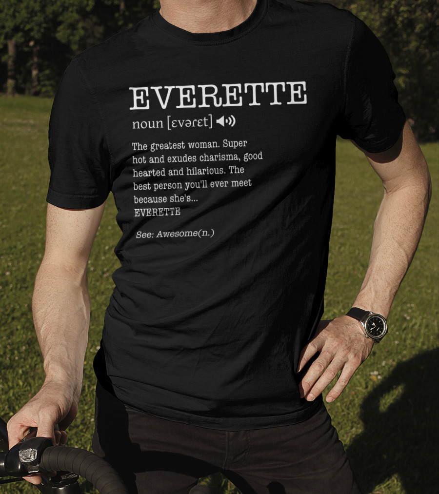 EVERETTE Definition Greatest Woman Super Hot Charisma Good Hearted Hilarious Awesome T-Shirt