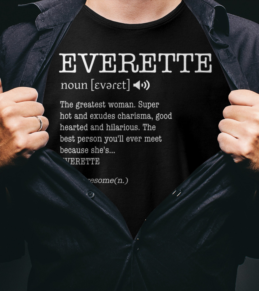 EVERETTE Definition Greatest Woman Super Hot Charisma Good Hearted Hilarious Awesome T-Shirt