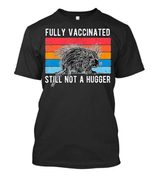 Fully Vaccinated Still Not A Hugger Porcupine Retro Stripes T-Shirt