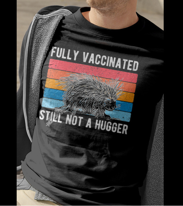 Fully Vaccinated Still Not A Hugger Porcupine Retro Stripes T-Shirt