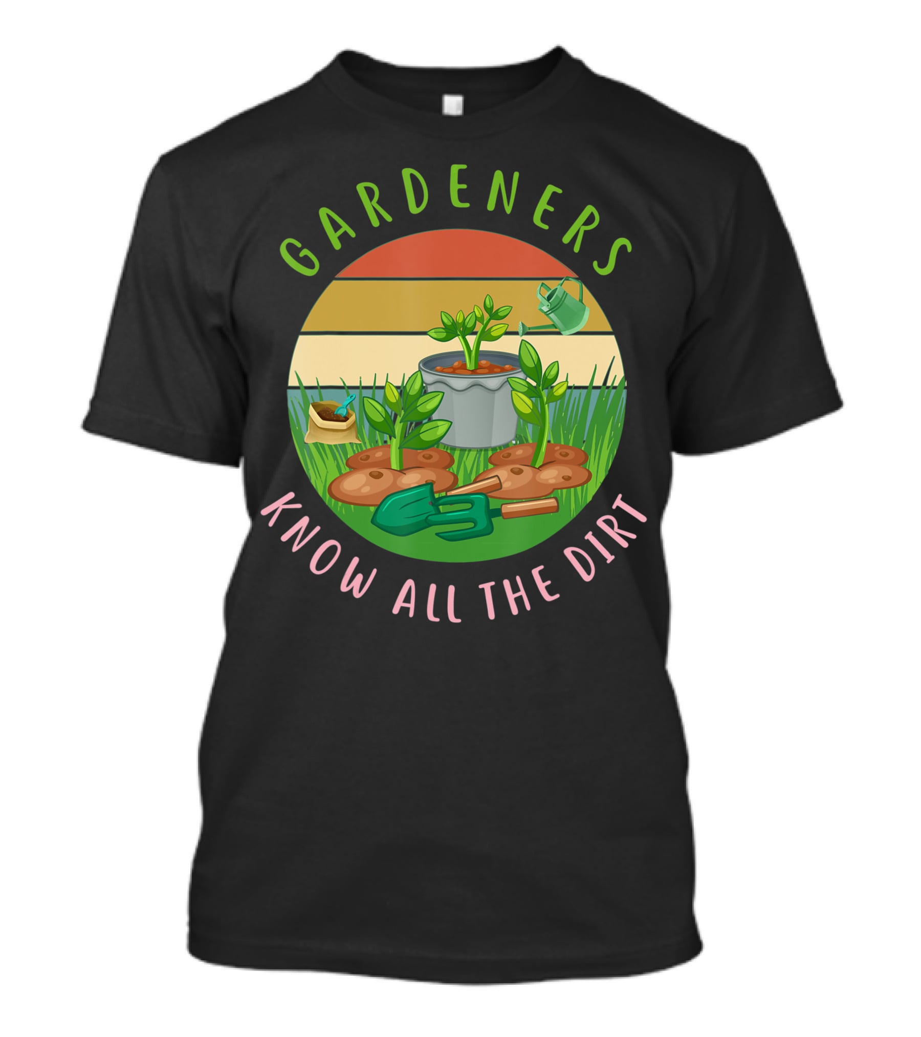 Gardeners Know All The Dirt Green Thumb Fun With Plants And Tools T-Shirt