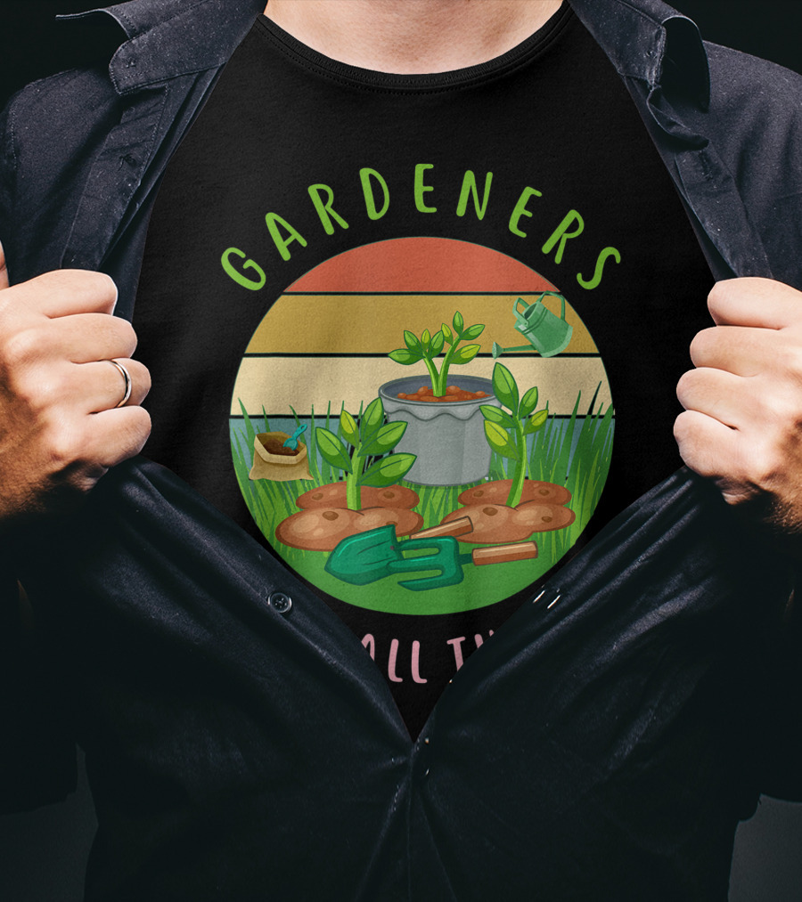 Gardeners Know All The Dirt Green Thumb Fun With Plants And Tools T-Shirt