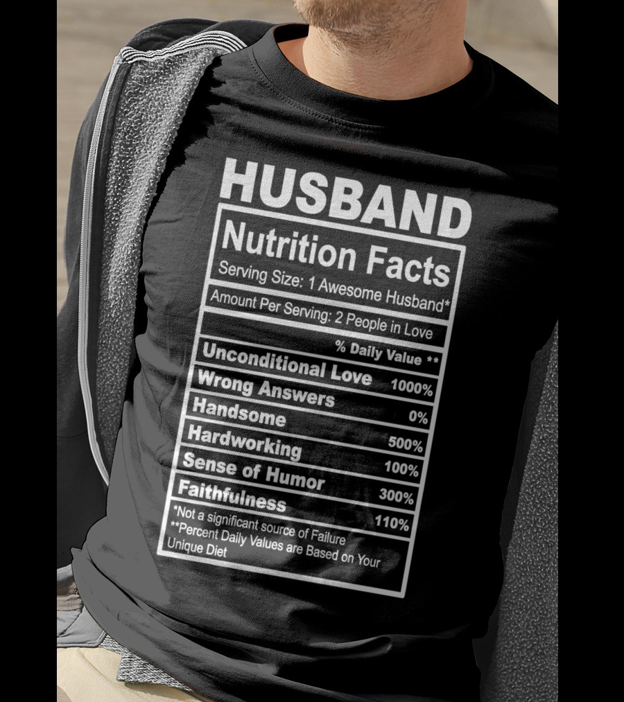 Husband Nutrition Facts Unconditional Love Serving Size Awesome Husband People In Love T-Shirt