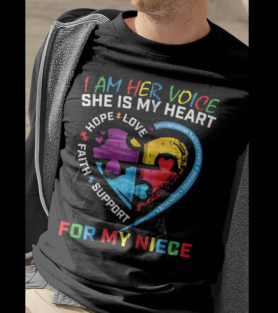 I Am Her Voice She Is My Heart Hope Love Faith Support Understanding Acceptance Courage For My Niece Autism Awareness T-Shirt