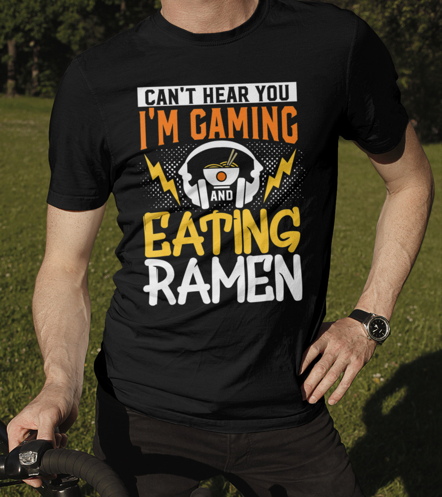 I Can't Hear You I'm Gaming And Eating Ramen Headphones Ramen Bowl Lightning Graphics T-Shirt