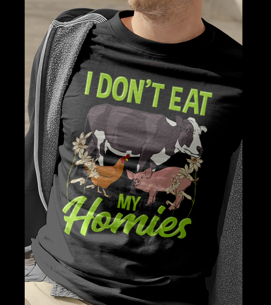 I Don't Eat My Homies Cow Pig Chicken Vegetarian Vegan Animal Lover T-Shirt