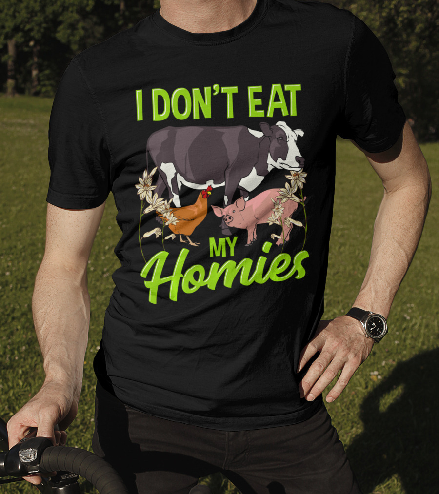 I Don't Eat My Homies Cow Pig Chicken Vegetarian Vegan Animal Lover T-Shirt