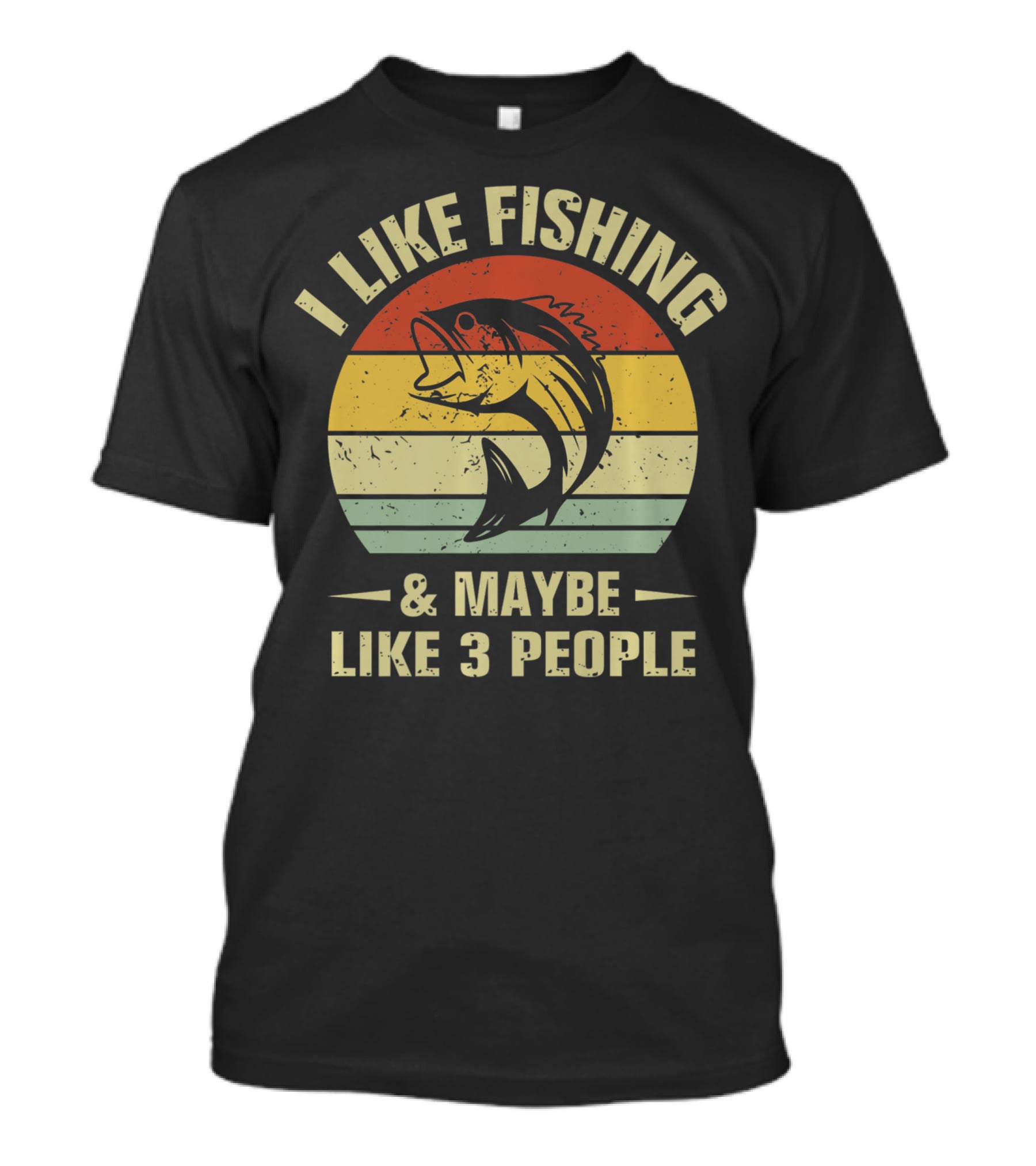 I Like Fishing And Maybe Like 3 People Fisherman T-Shirt