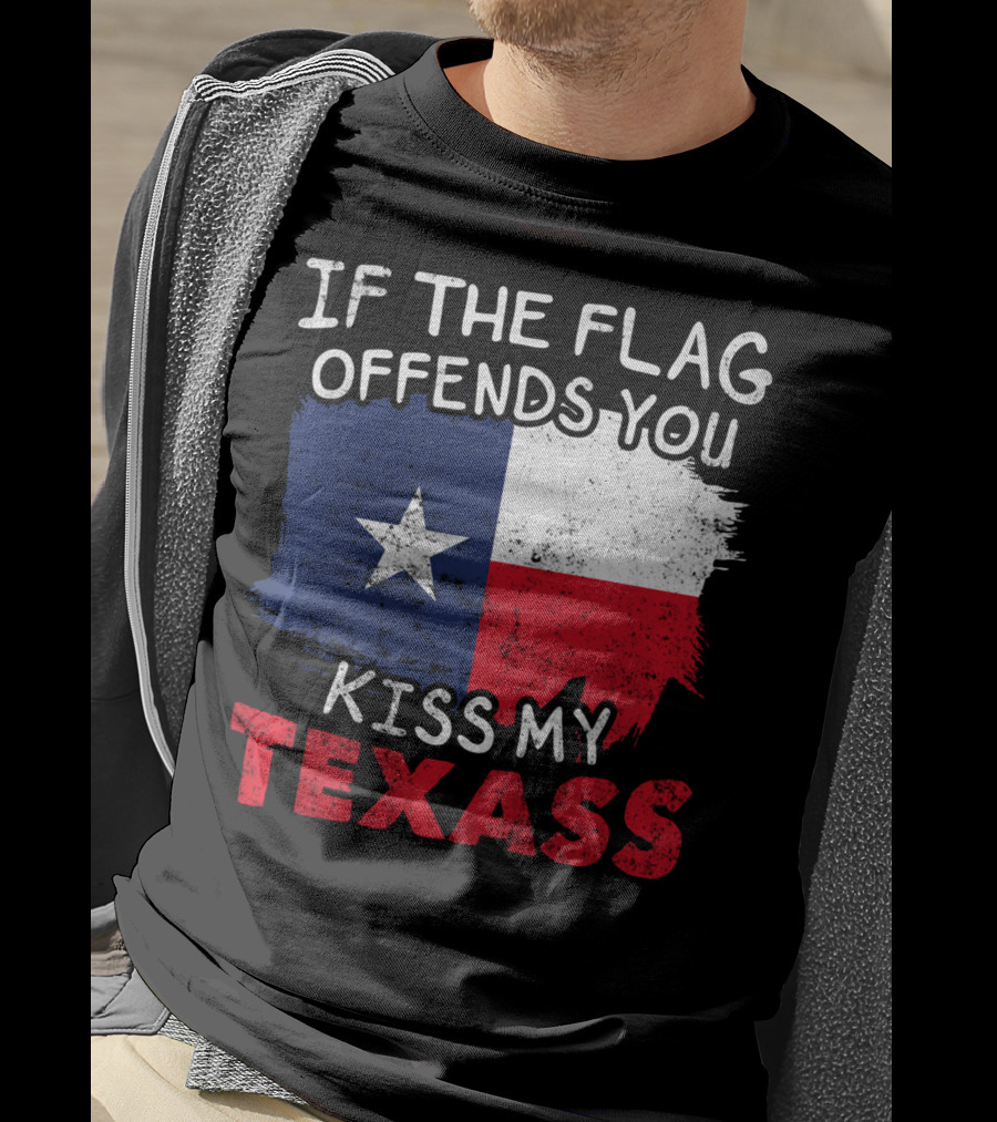 If The Flag Offends You Kiss My Texass Texas Flag Texan T-Shirt