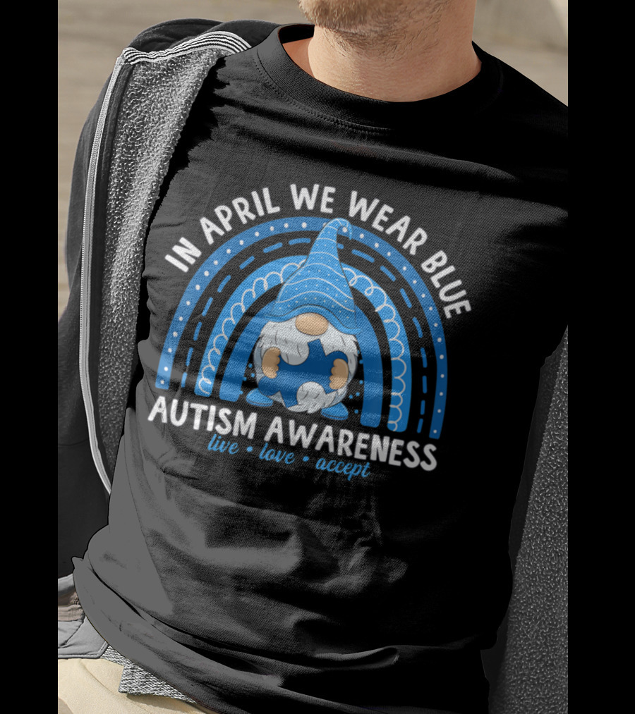 In April We Wear Blue Autism Awareness Live Love Accept Rainbow T-Shirt