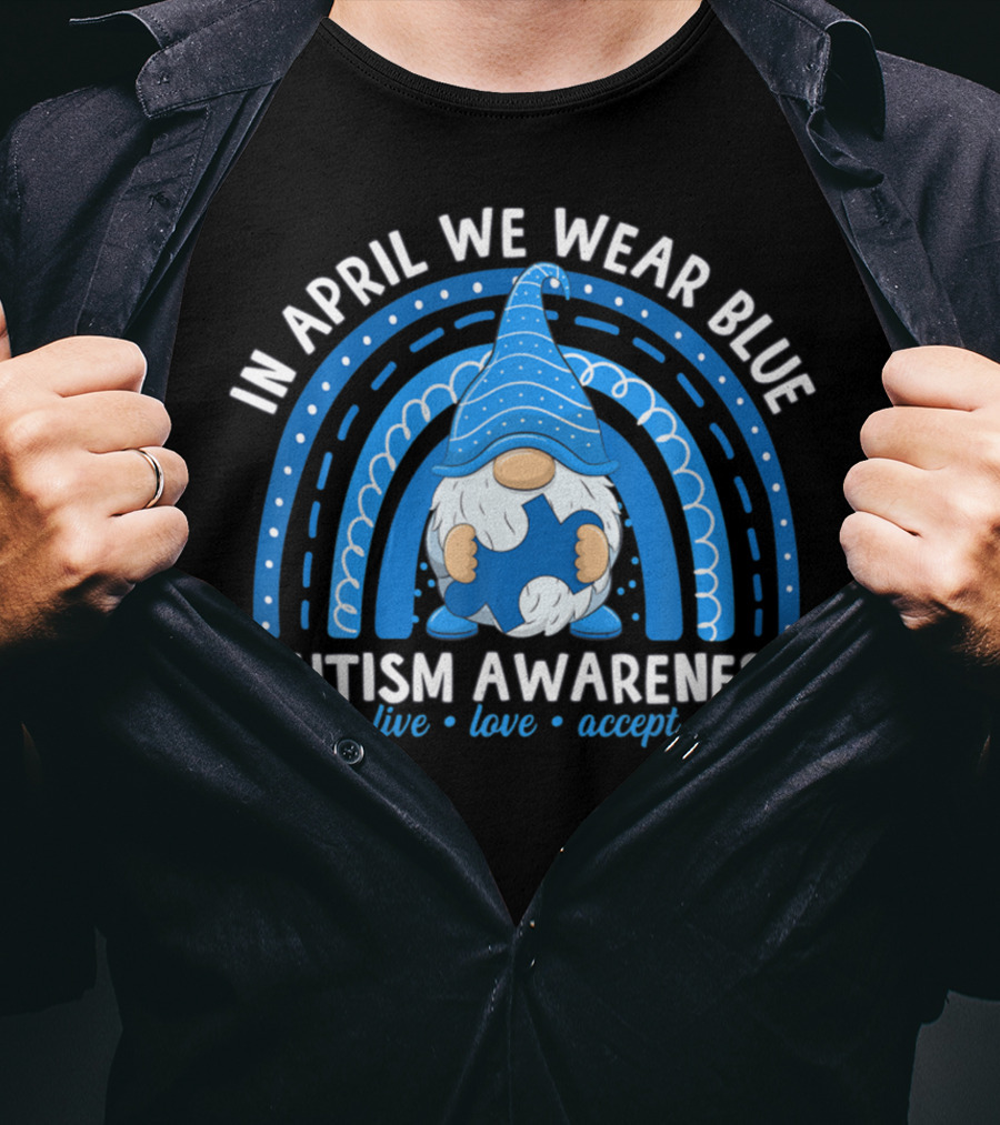 In April We Wear Blue Autism Awareness Live Love Accept Rainbow T-Shirt