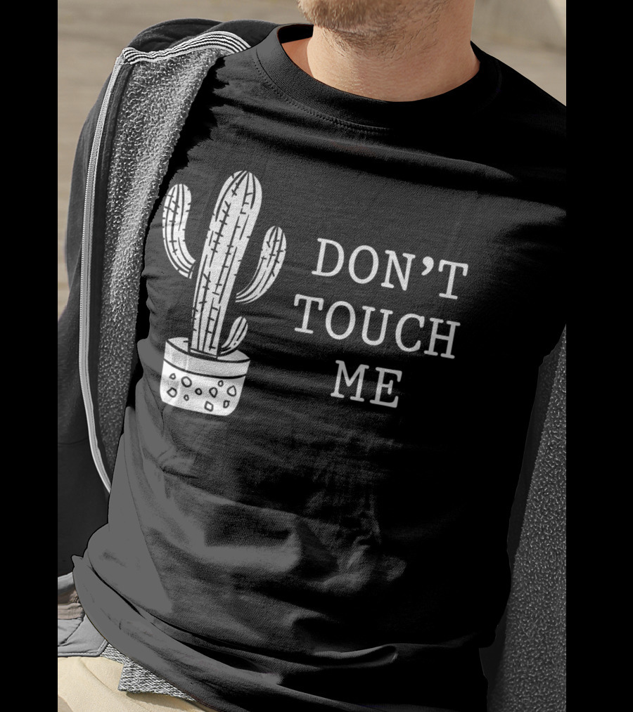 Don't Touch Me Introverted Person Cactus Gardening Succulent Humor T-Shirt