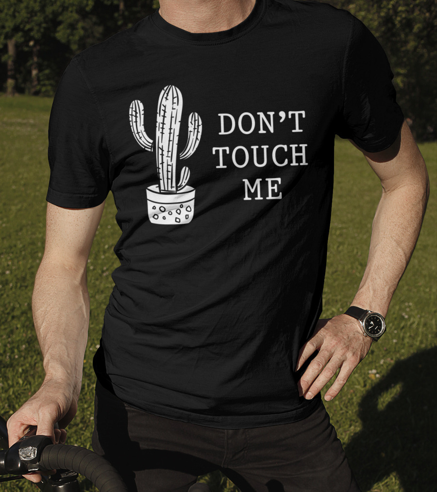 Don't Touch Me Introverted Person Cactus Gardening Succulent Humor T-Shirt
