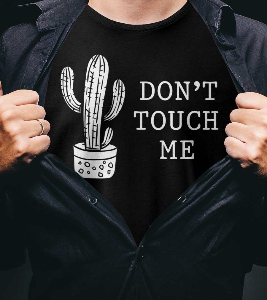 Don't Touch Me Introverted Person Cactus Gardening Succulent Humor T-Shirt