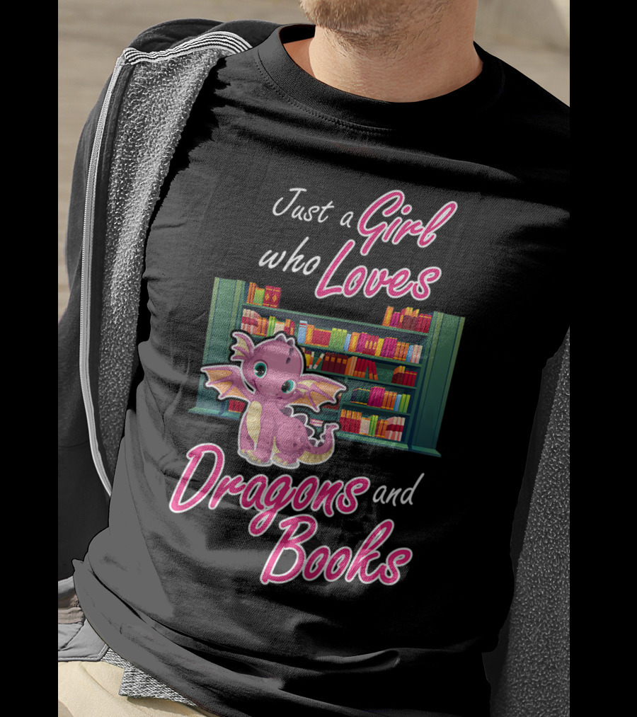 Just A Girl Who Loves Dragons And Books Bookworm Dragon Lover T-Shirt