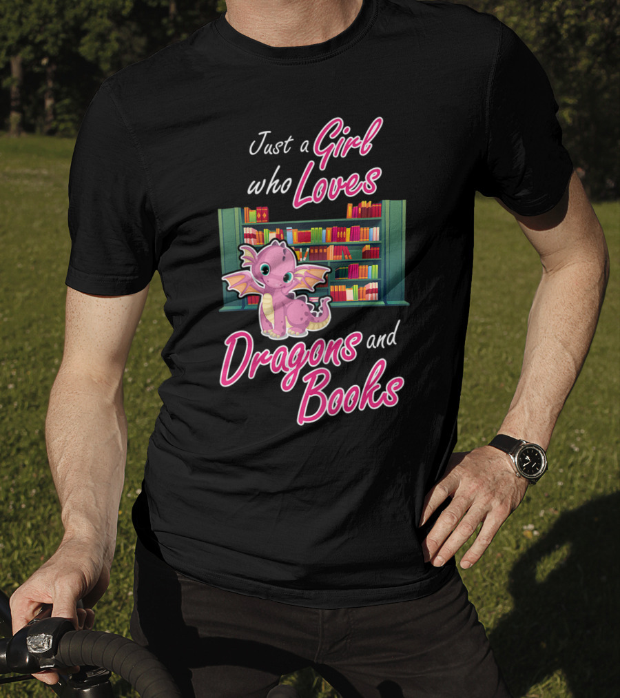 Just A Girl Who Loves Dragons And Books Bookworm Dragon Lover T-Shirt