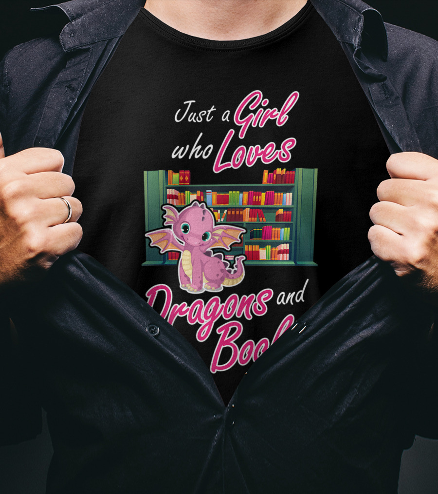 Just A Girl Who Loves Dragons And Books Bookworm Dragon Lover T-Shirt