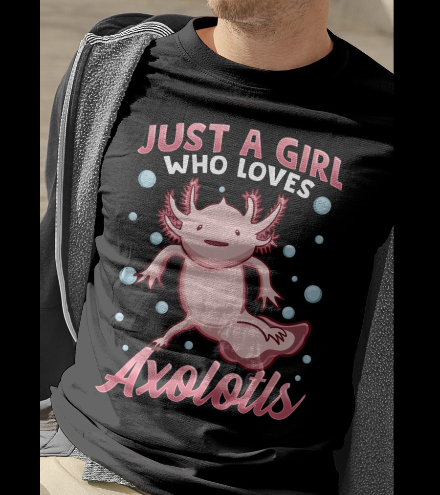 Just A Girl Who Loves Axolotls Cute Axolotl T-Shirt