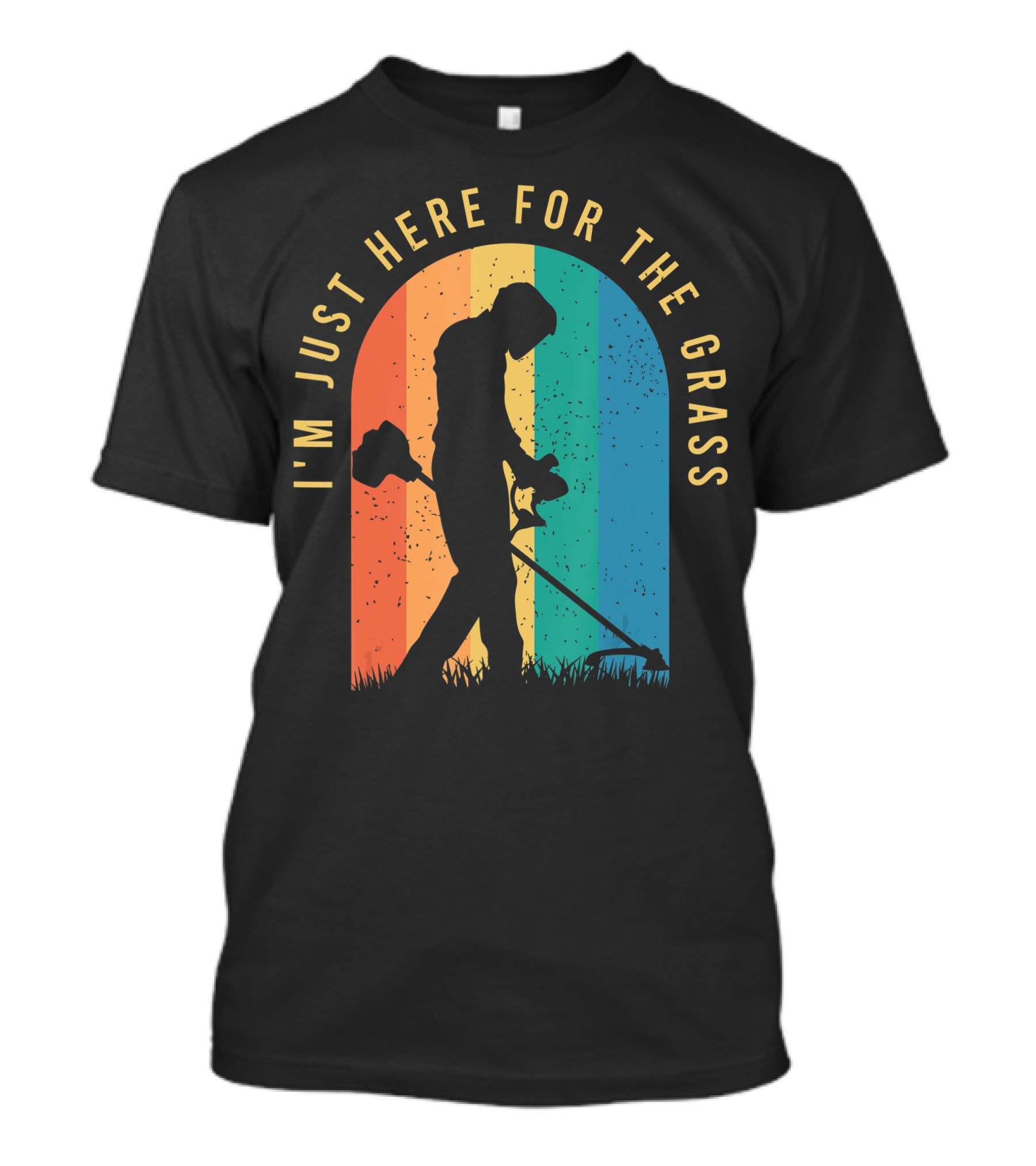 I'm Just Here For The Grass Landscaper Clothing For A Lover Of Landscaping T-Shirt