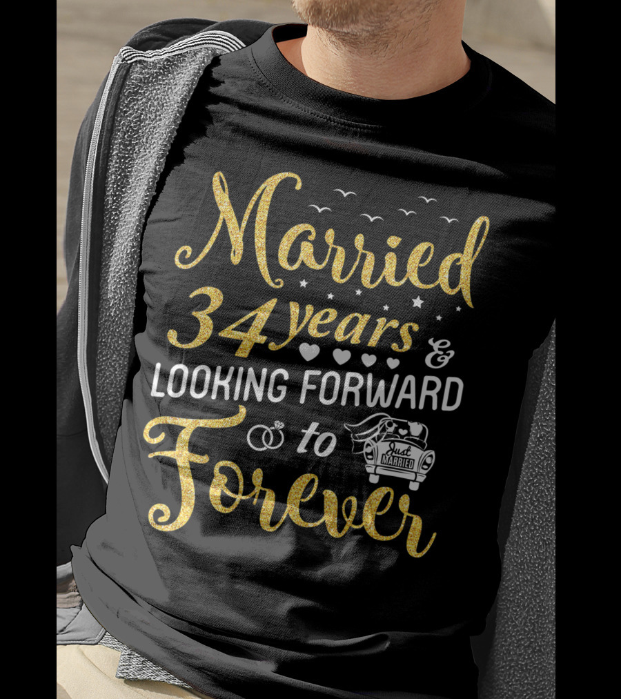 Married 34 Years Looking Forward To Forever With Just Married Car And Hearts T-Shirt