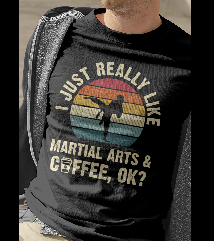 I Just Really Like Martial Arts And Coffee OK Vintage T-Shirt