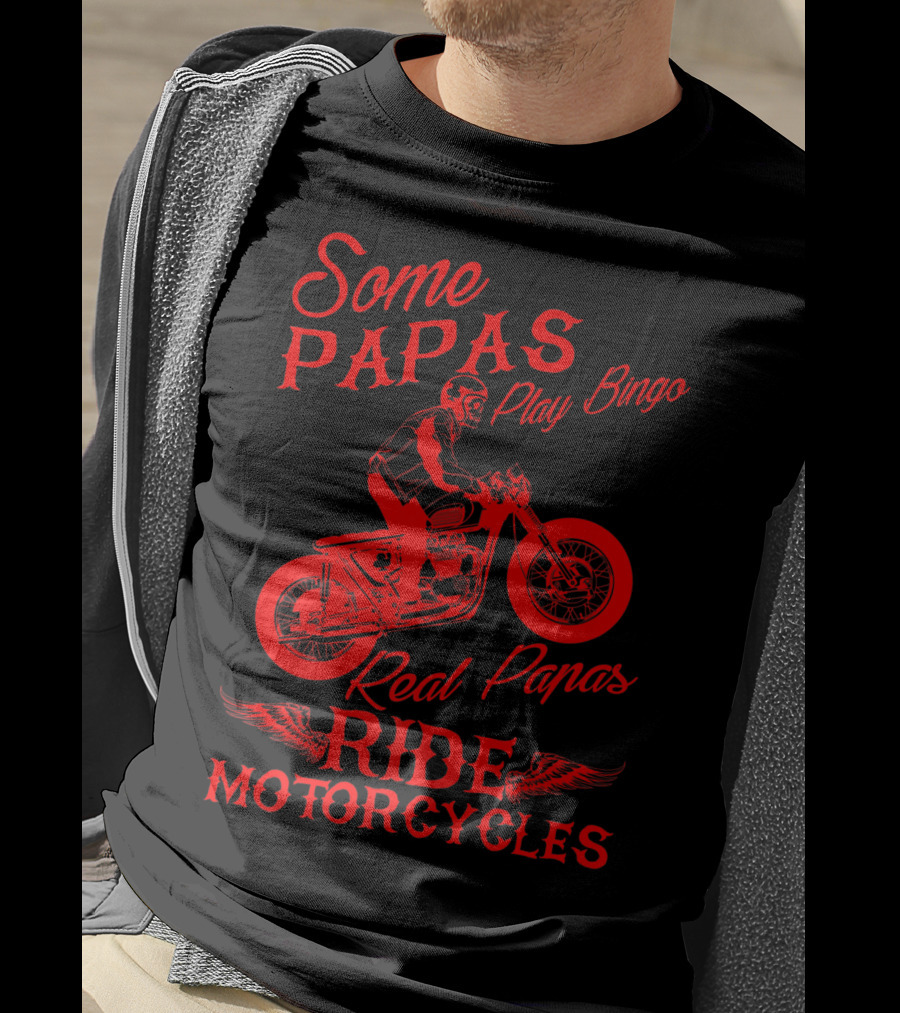 Some Papas Play Bingo Real Papas Ride Motorcycles T-Shirt