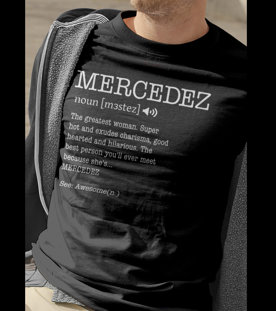 MERCEDEZ Noun Definition Greatest Woman Charisma Good Hearted Hilarious Awesome T-Shirt