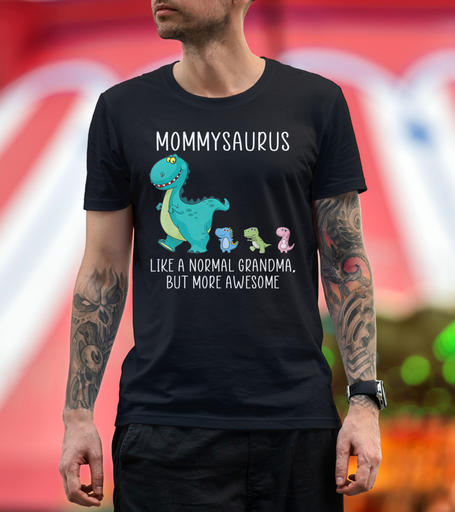 Mommysaurus Like A Normal Grandma But More Awesome Dinosaurs Fun Family T-Rex T-Shirt