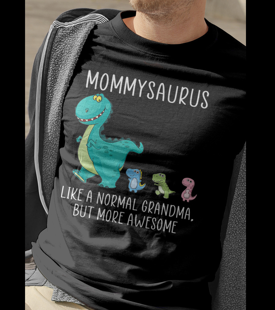 Mommysaurus Like A Normal Grandma But More Awesome Dinosaurs Fun Family T-Rex T-Shirt
