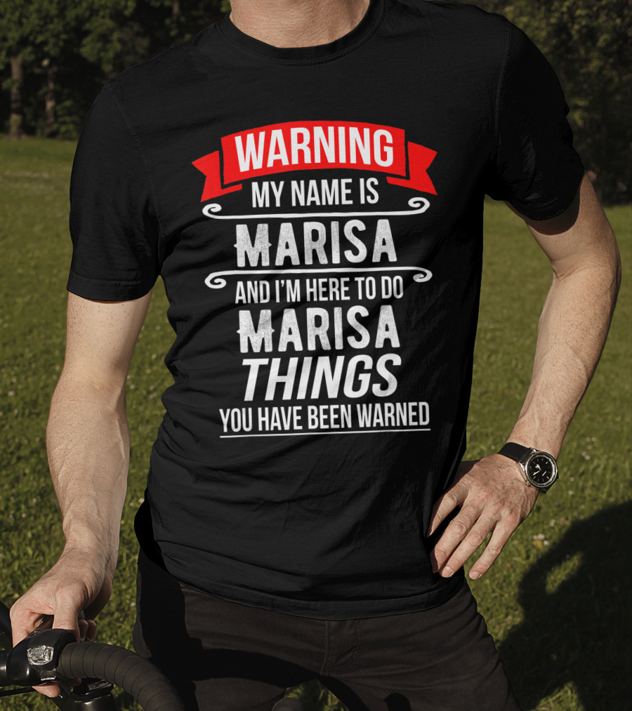WARNING My Name Is Marisa And I'm Here To Do Marisa Things You Have Been Warned T-Shirt