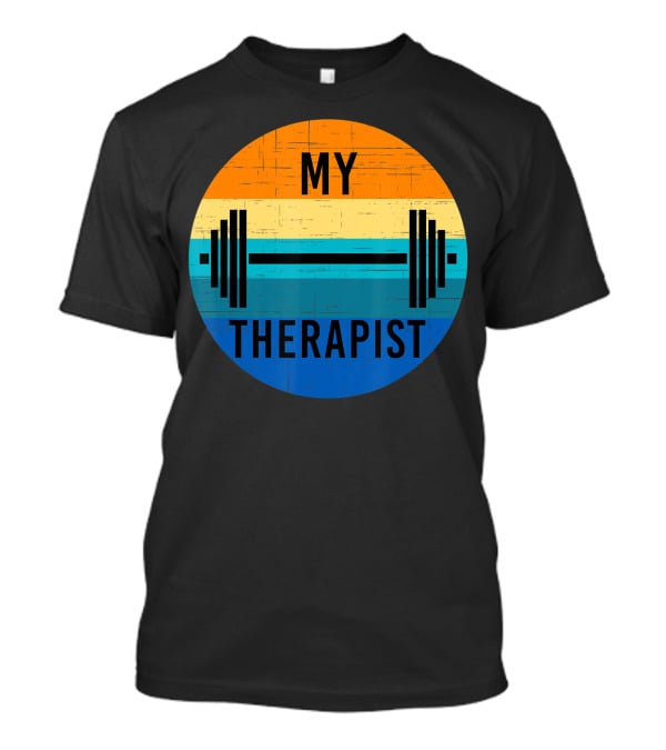 My Therapist Barbell Gym Summer Workout Weightlifting T-Shirt