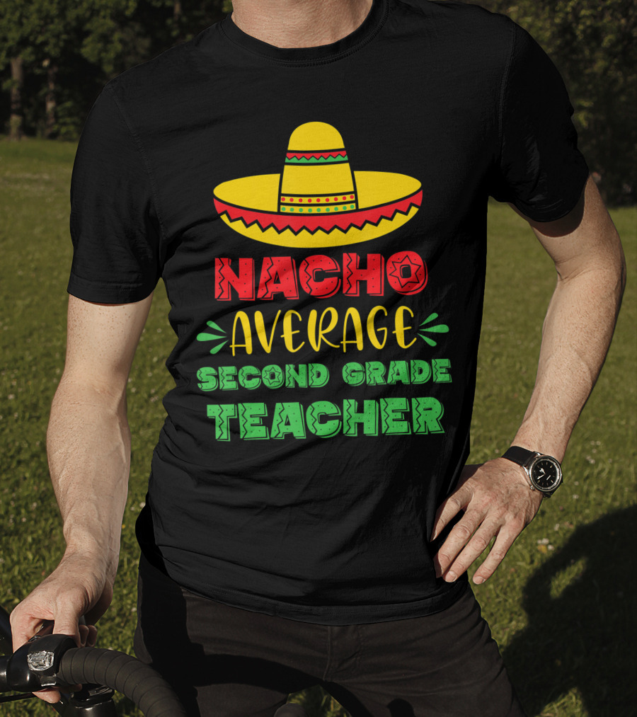Nacho Average Second Grade Teacher Sombrero T-Shirt