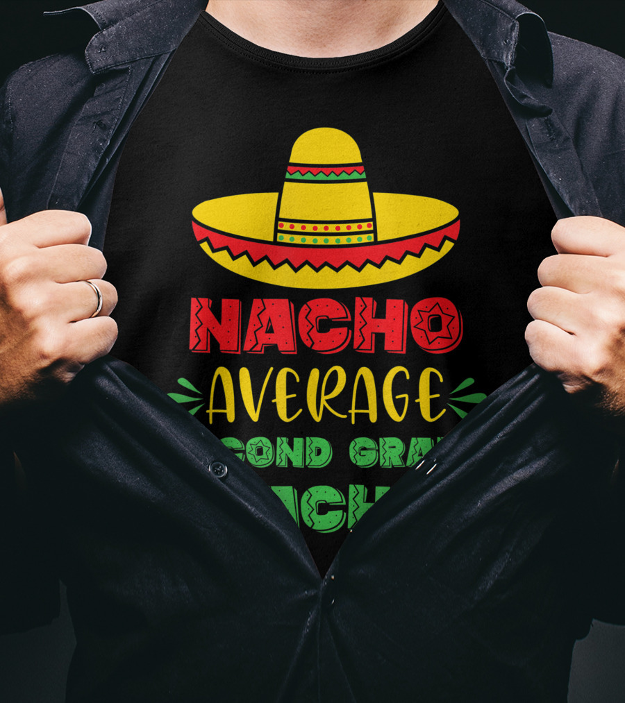 Nacho Average Second Grade Teacher Sombrero T-Shirt
