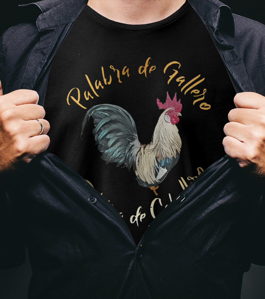 Palabra De Gallero Palabra De Caballero Cockfighting Rooster Artistry T-Shirt