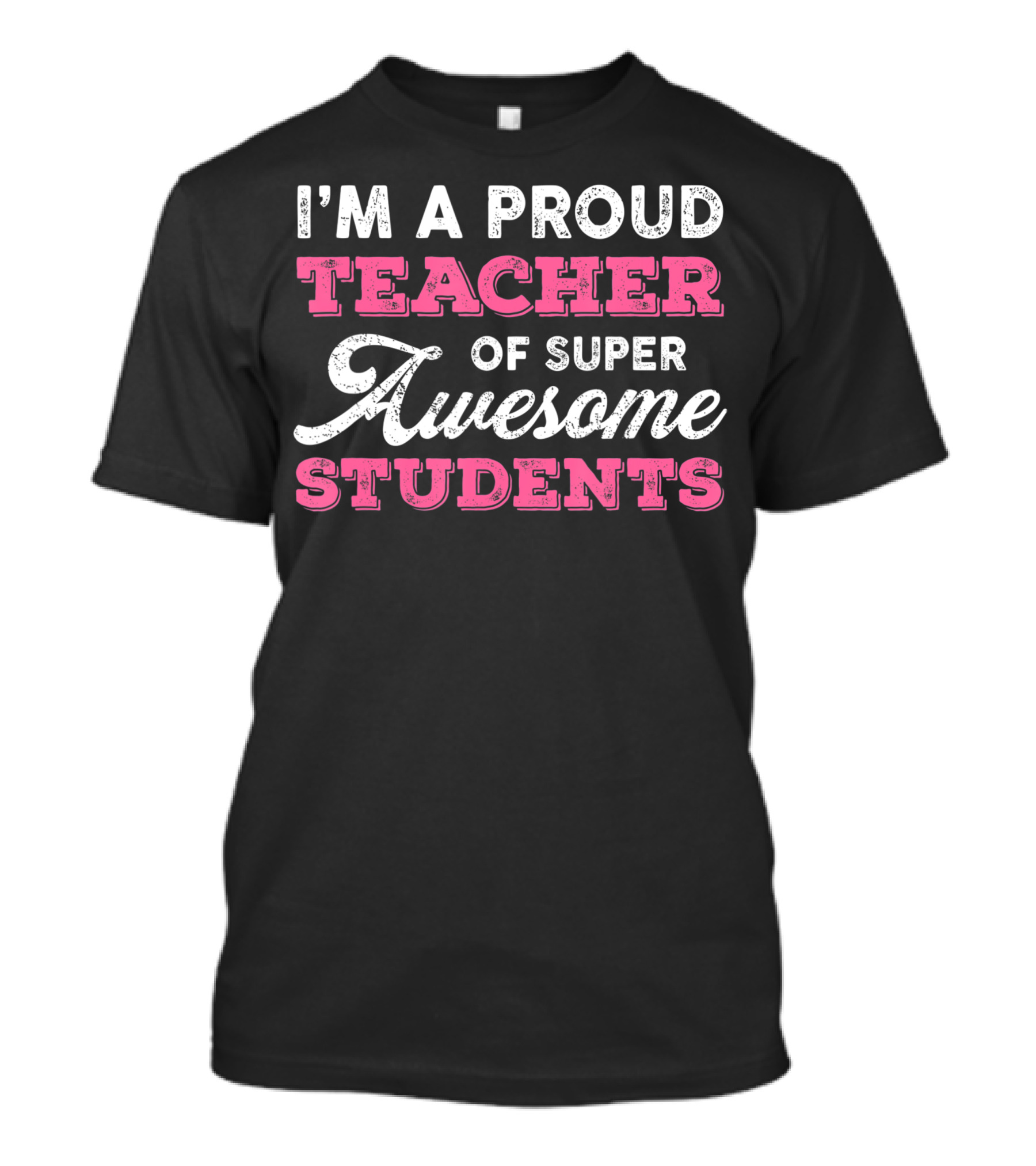 I'm A Proud Teacher Of Super Awesome Students T-Shirt