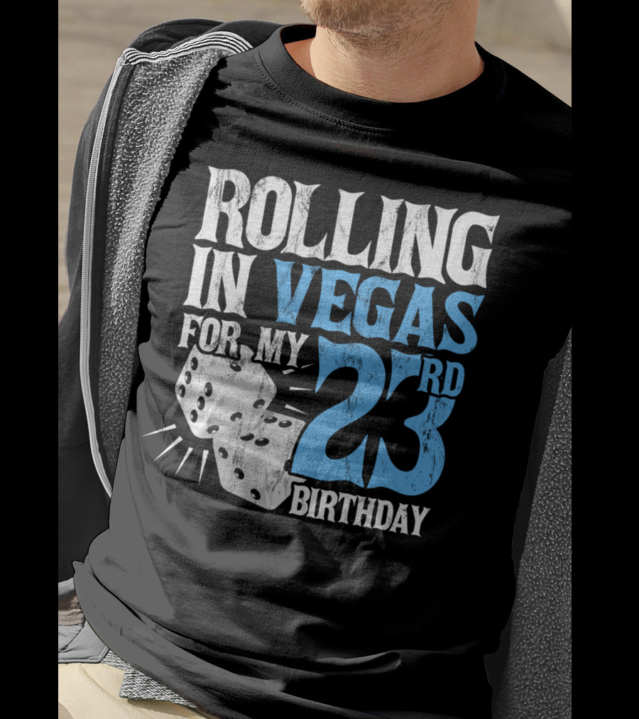 Rolling In Vegas For My 23rd Birthday With Dice T-Shirt