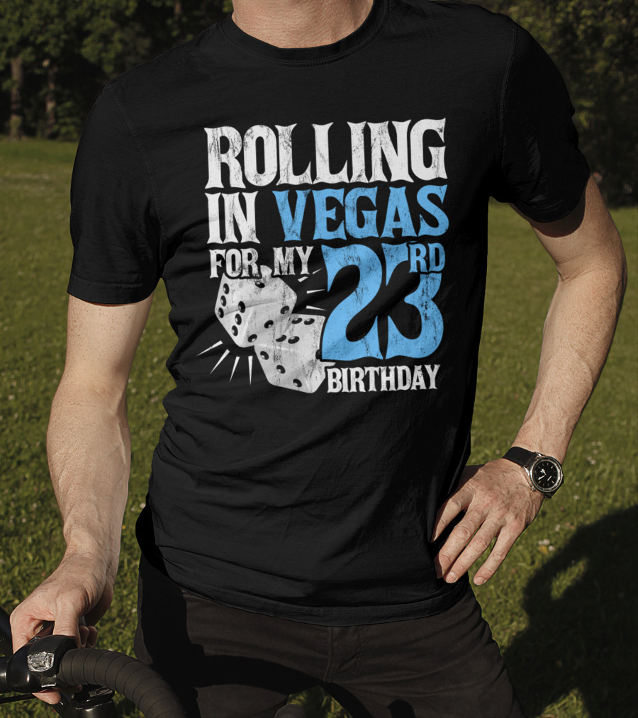 Rolling In Vegas For My 23rd Birthday With Dice T-Shirt
