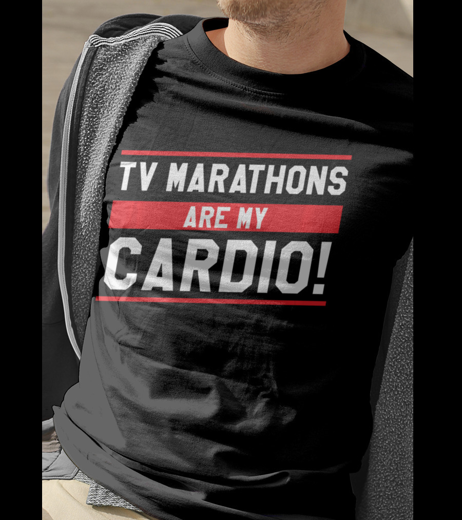 TV Marathons Are My Cardio Running T-Shirt