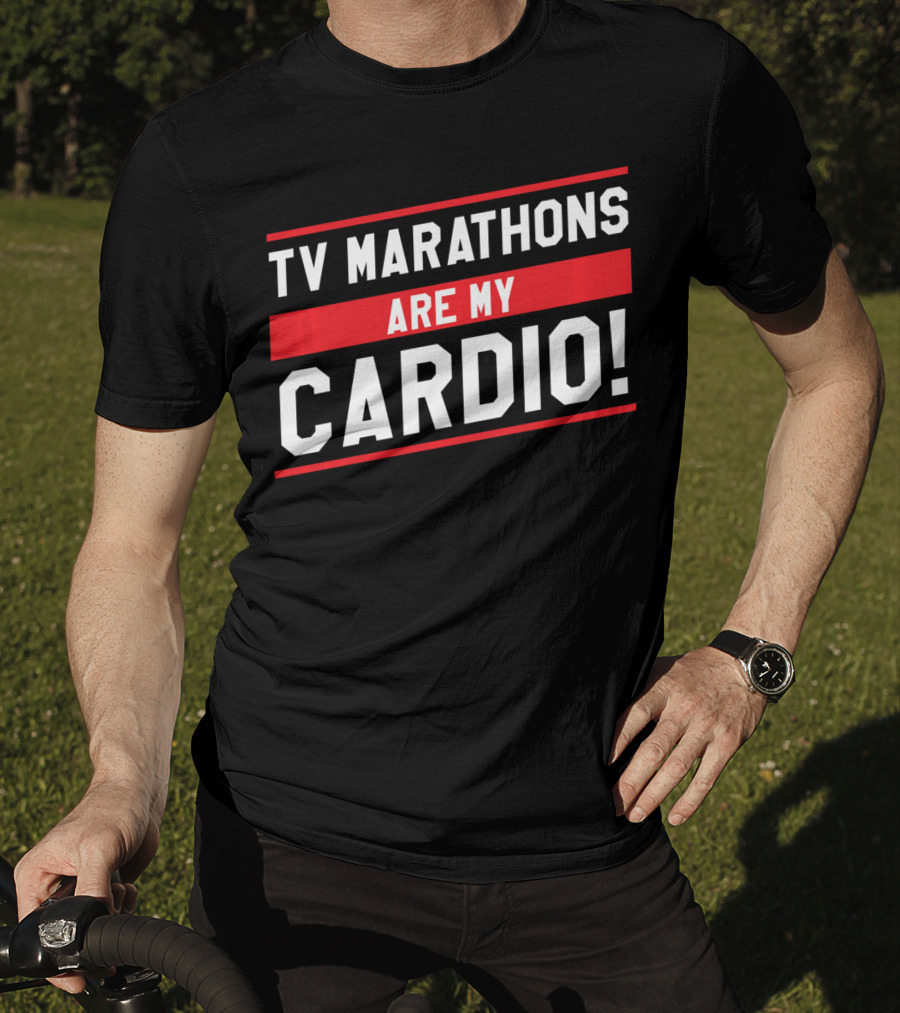 TV Marathons Are My Cardio Running T-Shirt