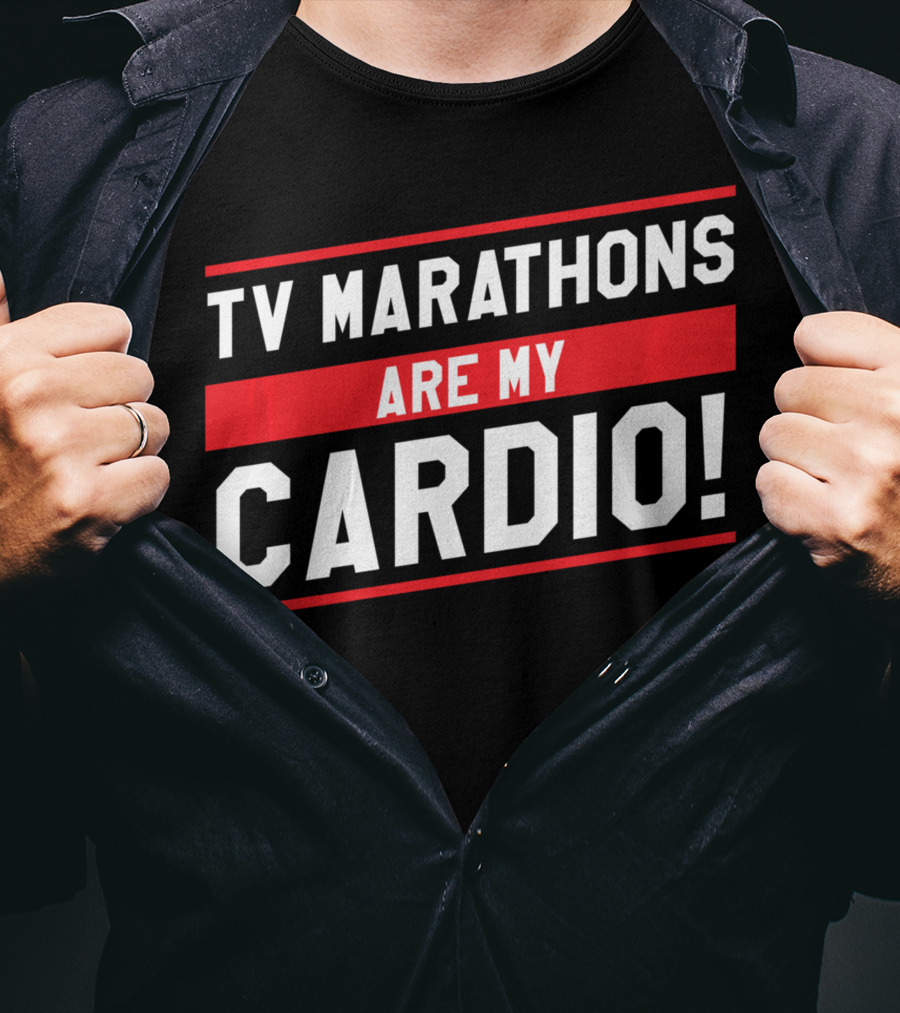 TV Marathons Are My Cardio Running T-Shirt